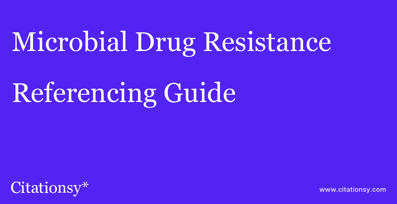 cite Microbial Drug Resistance  — Referencing Guide